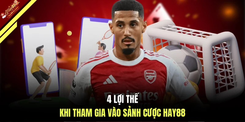 4 lợi thế khi tham gia vào sảnh cược HAY88