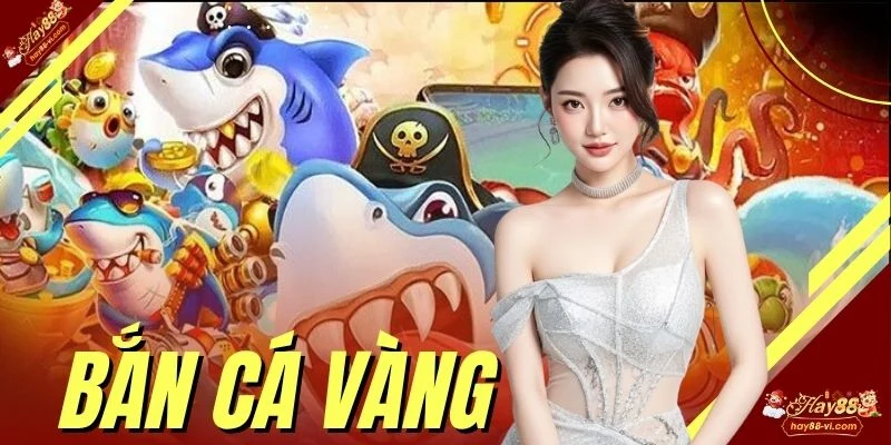 Bắn Cá Vàng