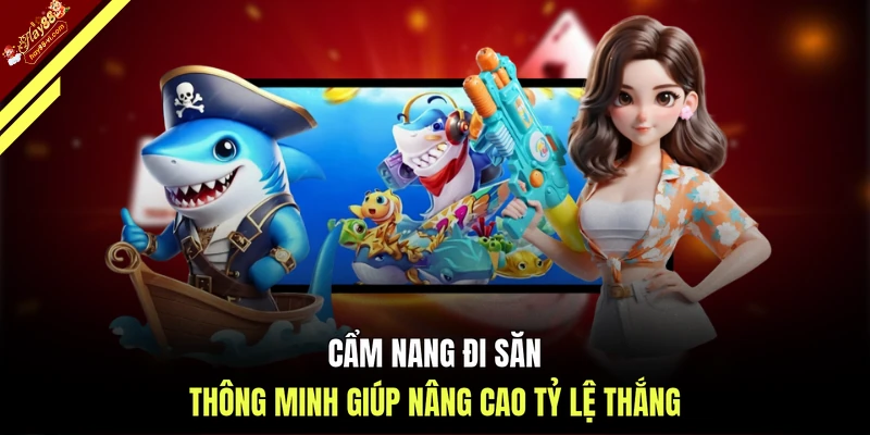 Cẩm nang đi săn thông minh giúp nâng cao tỷ lệ thắng