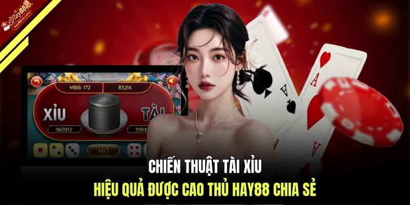 Chiến thuật Tài Xỉu hiệu quả được cao thủ HAY88 chia sẻ