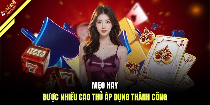Mẹo hay được nhiều cao thủ áp dụng thành công