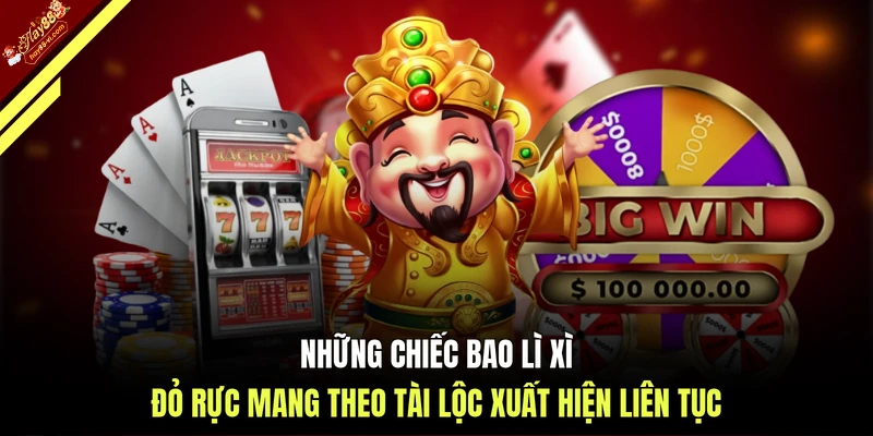 Những chiếc bao lì xì đỏ rực mang theo tài lộc xuất hiện liên tục