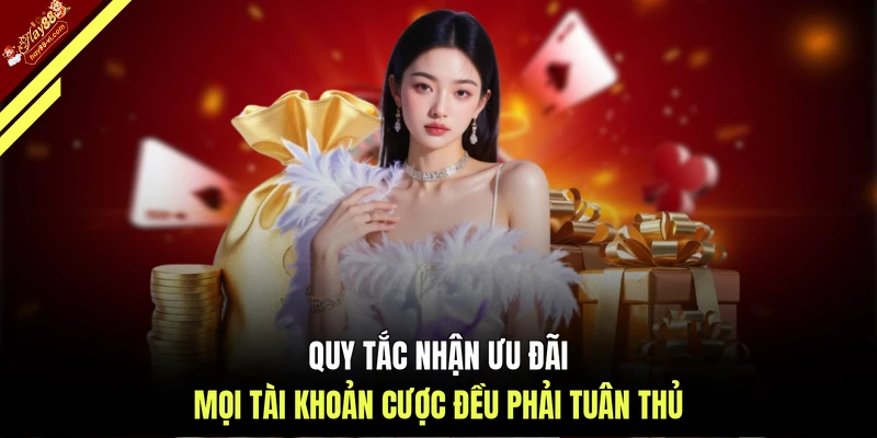 Quy tắc nhận ưu đãi mọi tài khoản cược đều phải tuân thủ