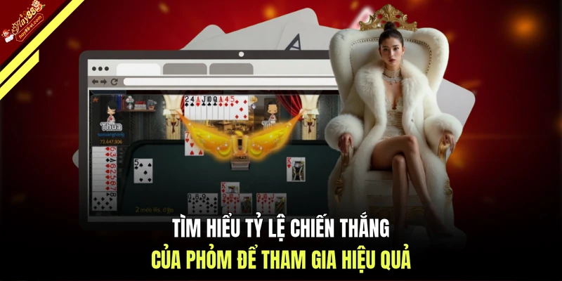 Tìm hiểu tỷ lệ chiến thắng của Phỏm để tham gia hiệu quả